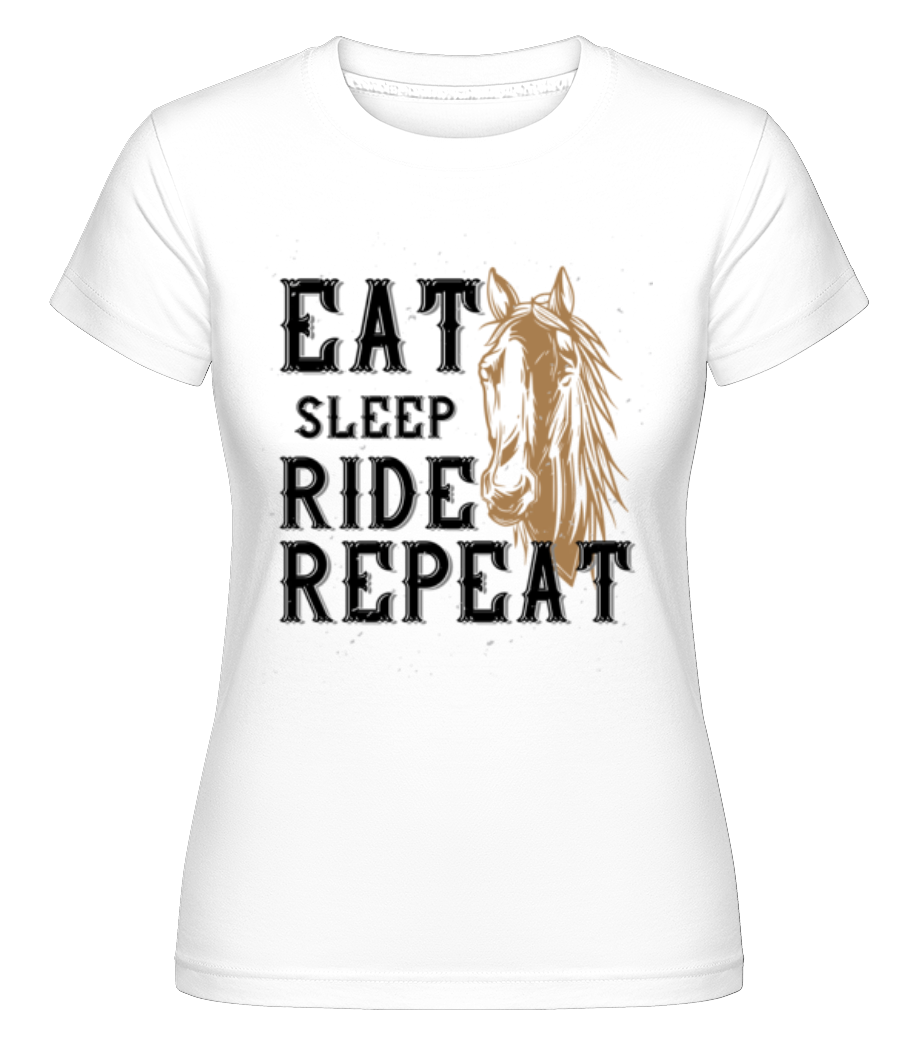 Eat Sleep Ride Repeat ·  T-shirt Shirtinator femme