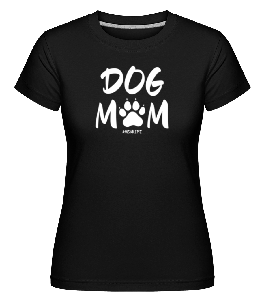 Dog Mom Momlife ·  T-shirt Shirtinator femme