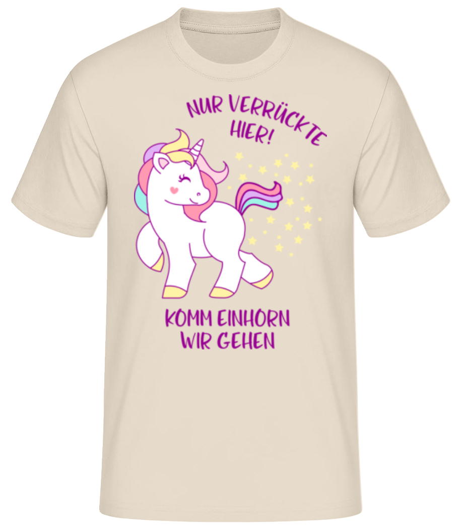 Nur Verrückte Hier Komm Einhorn Gehen · Männer Basic T-Shirt