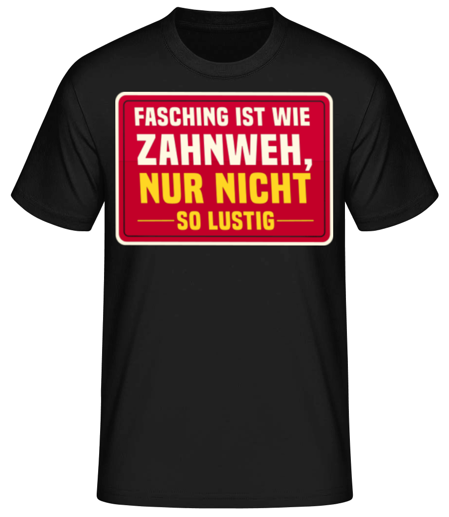 Fasching Ist Wie Zahnweh - Männer Basic T-Shirt - Schwarz - Vorne