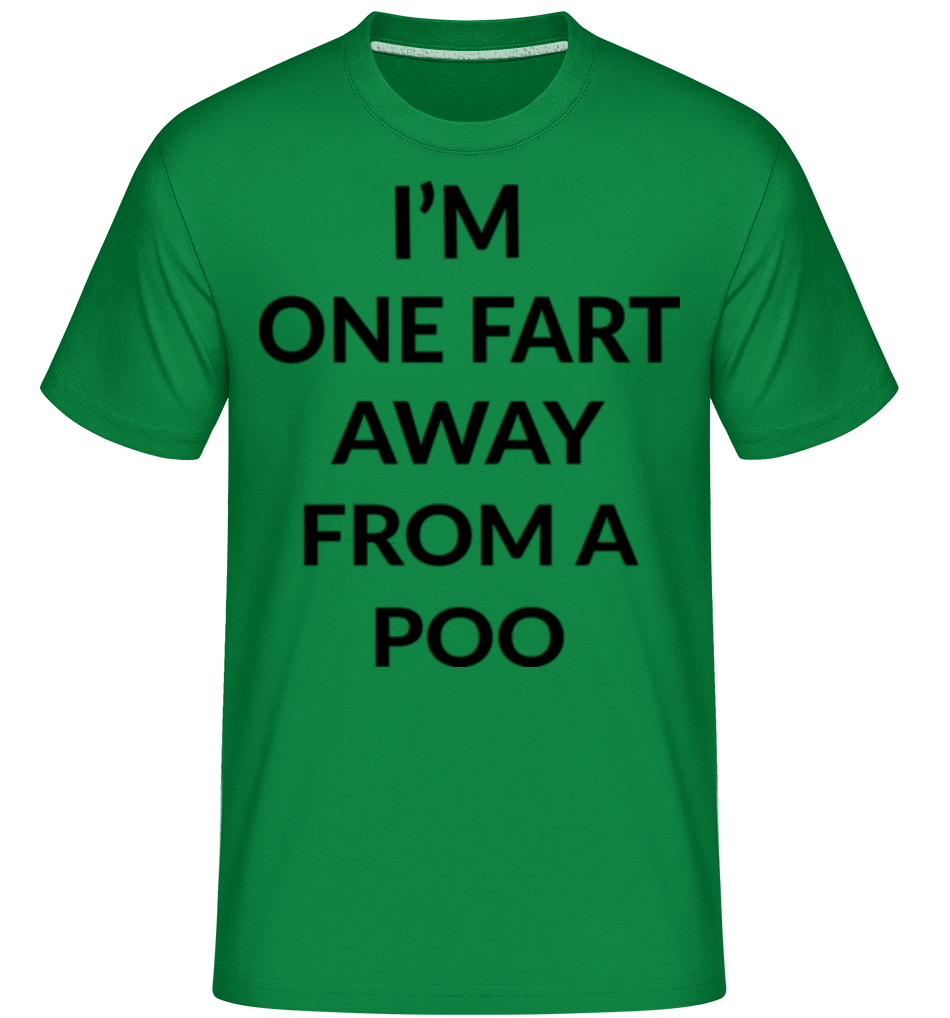 One Fart Away From A Poo ·  T-Shirt Shirtinator homme