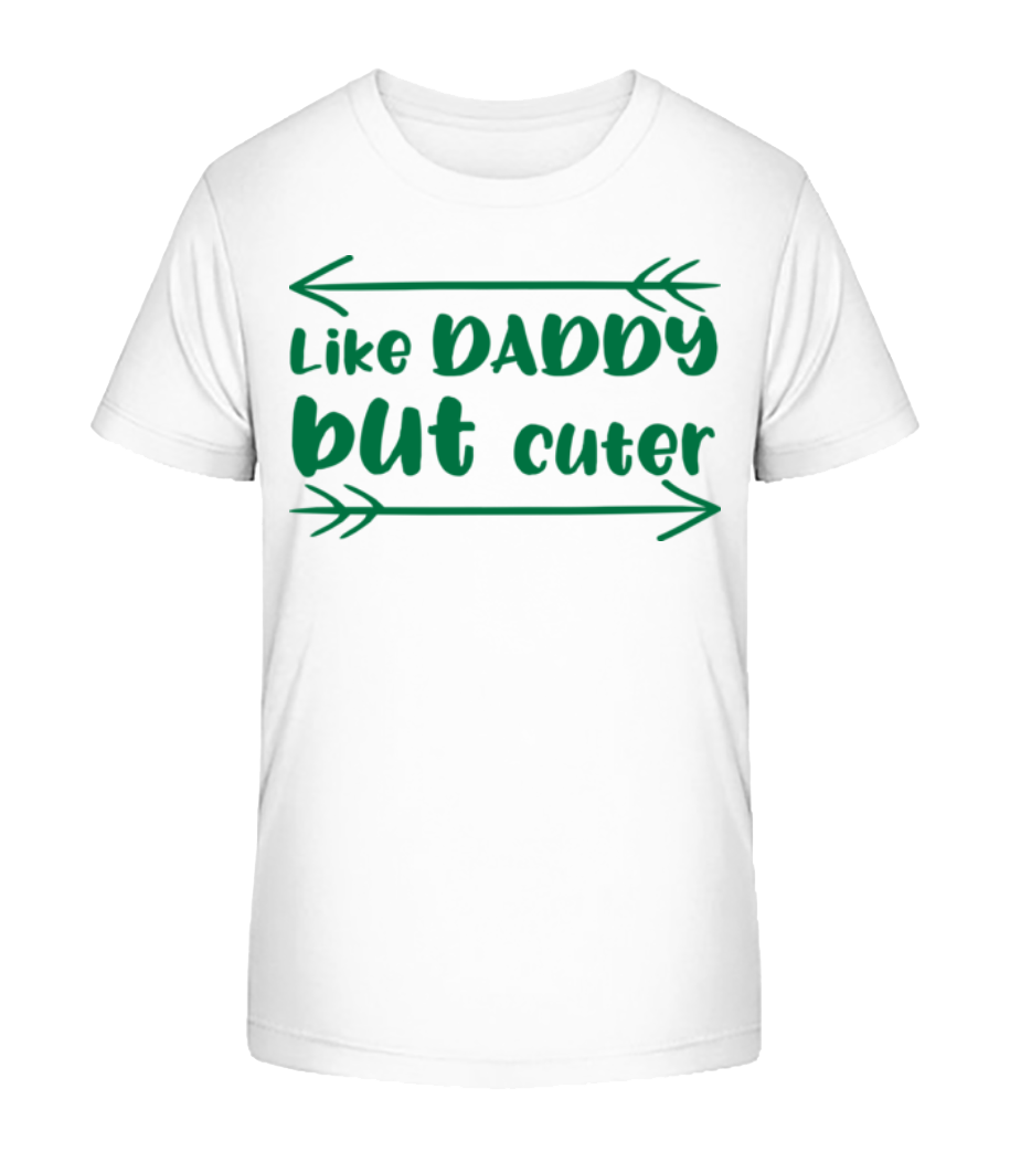 Like Daddy But Cuter · T-shirt bio Enfant Stanley Stella 2.0