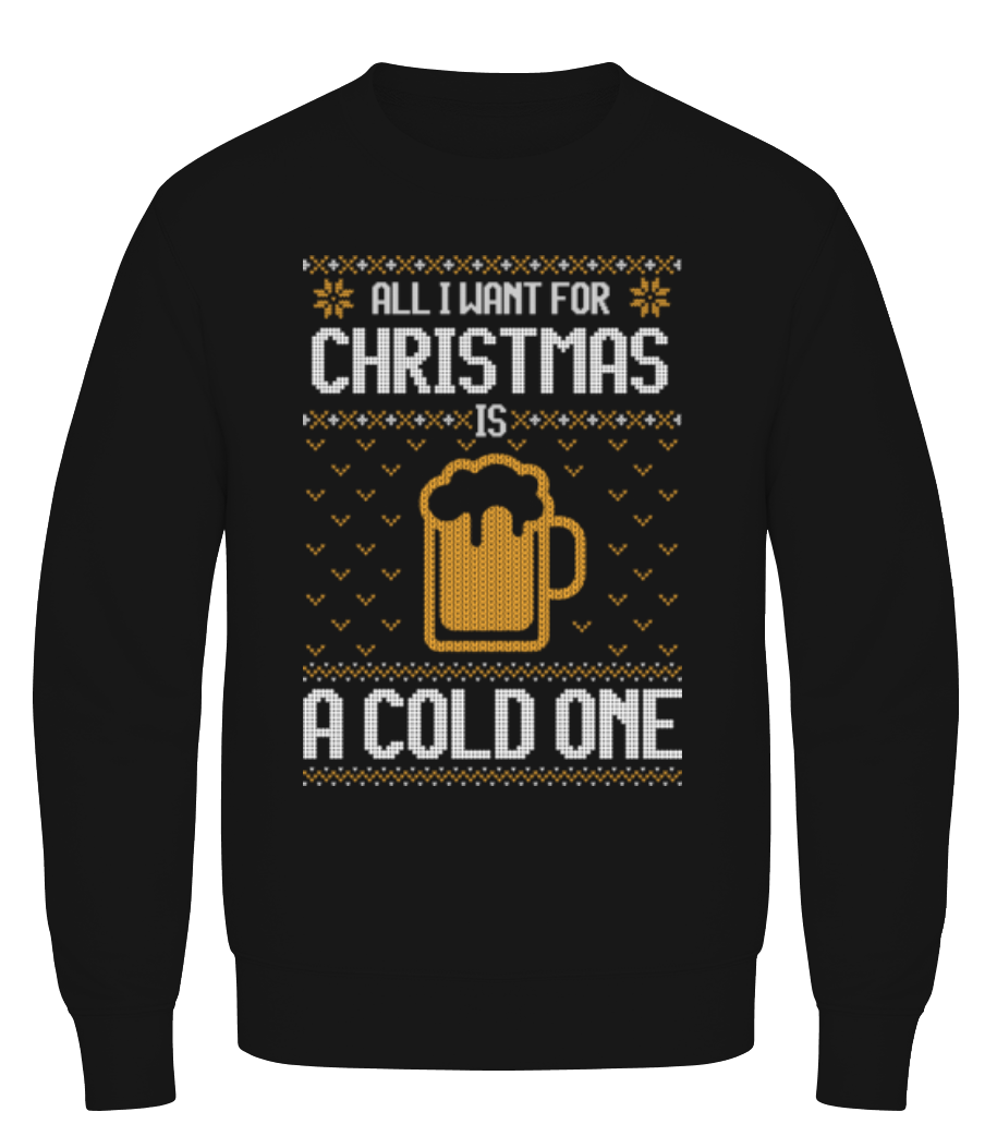 All I want for Christmas is a cold one · Sweatshirt Homme