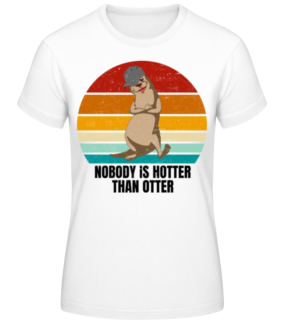 Nobody Is Hotter Than Otter · T-shirt standard Femme