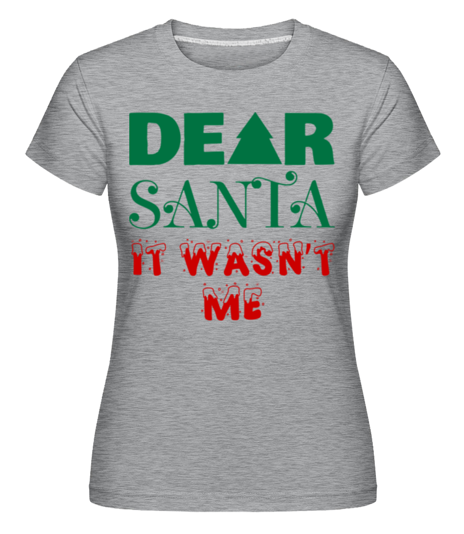 Aperçu: Dear Santa It Wasn't Me -  T-shirt Shirtinator femme - Gris chiné - Devant