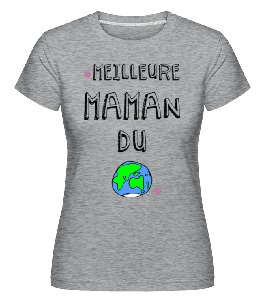 Meilleure Maman Du Monde ·  T-shirt Shirtinator femme
