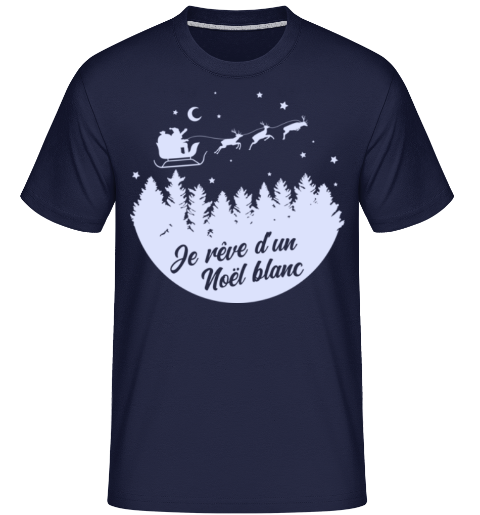 Je Rêve D’un Noël Blanc ·  T-Shirt Shirtinator homme