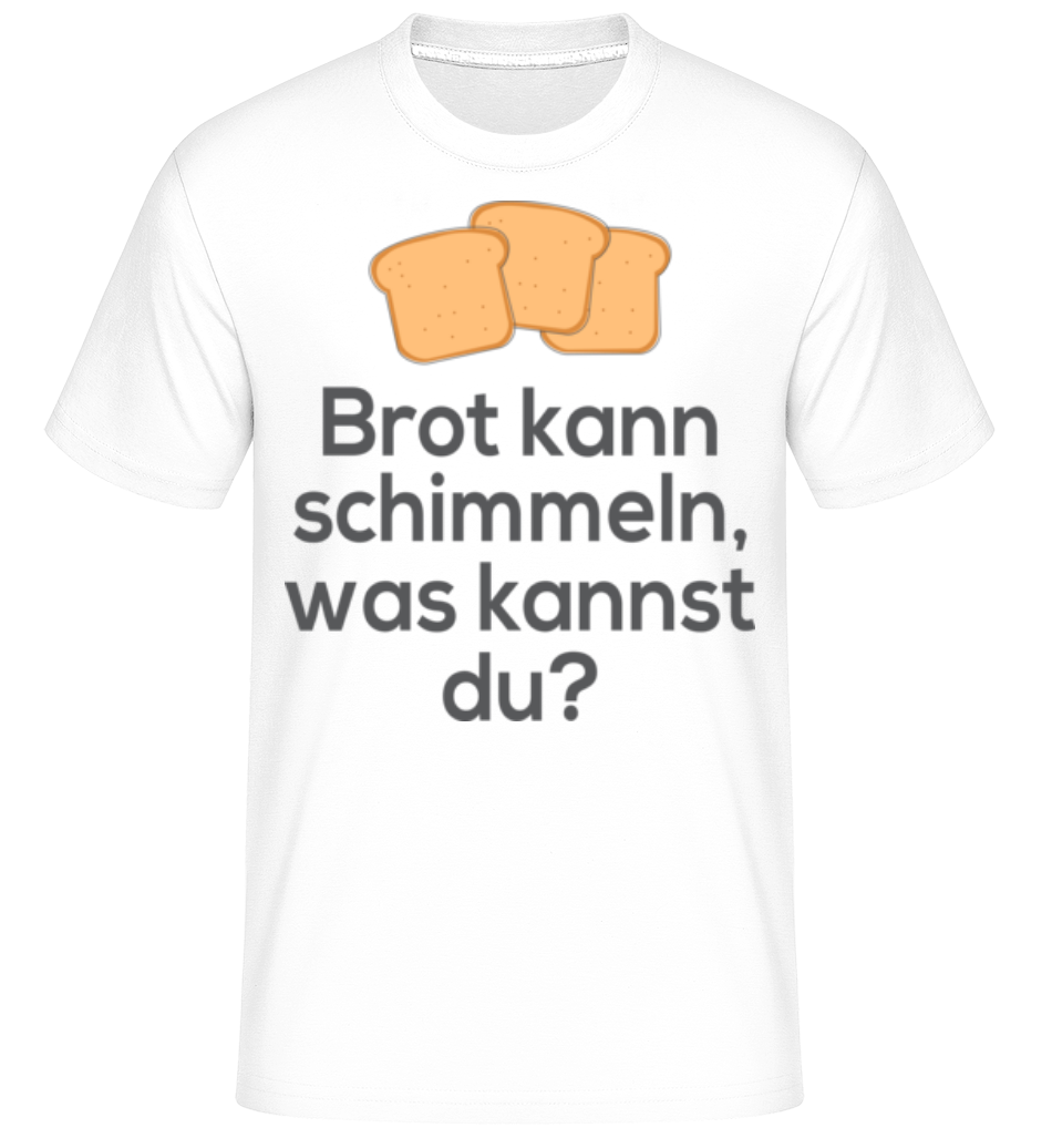 Brot Kann Schimmeln · Shirtinator Männer T-Shirt