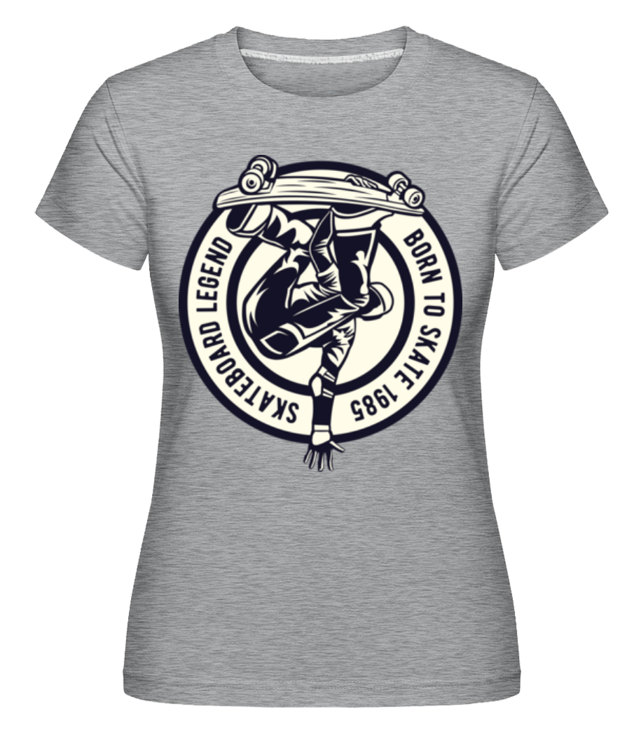 Skateboard Legend ·  T-shirt Shirtinator femme