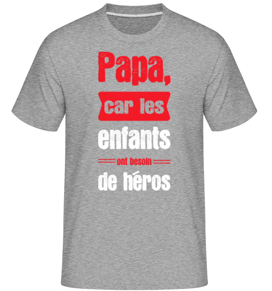 Papa Ont Besoin De Héros ·  T-Shirt Shirtinator homme