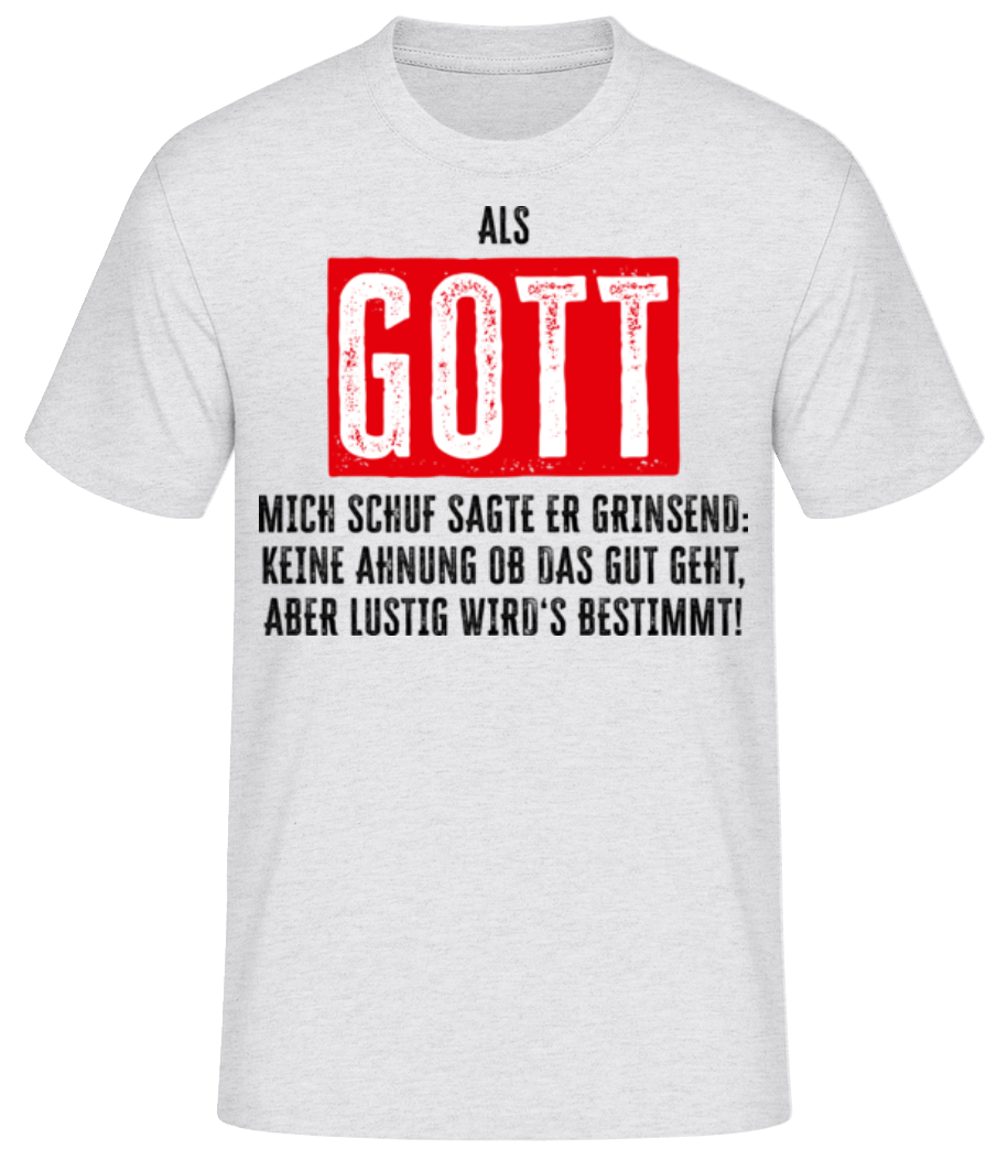 Als Gott Mich Schuf · Männer Basic T-Shirt