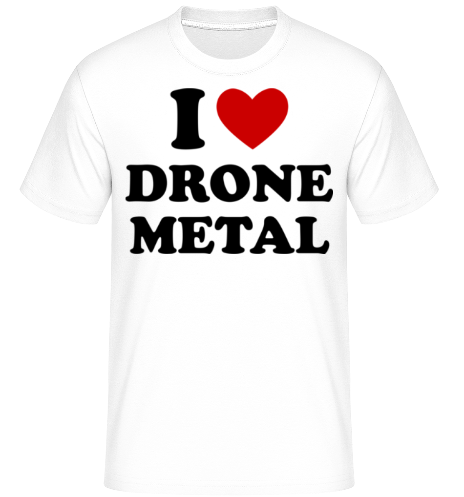 I Love Drone Metal ·  T-Shirt Shirtinator homme