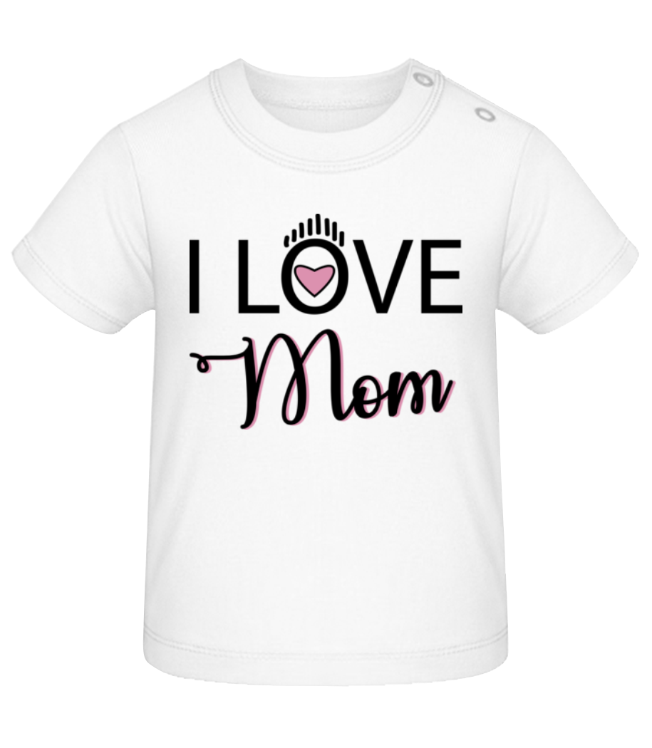 Aperçu: I Love Mom - T-shirt Bébé - Blanc - Devant