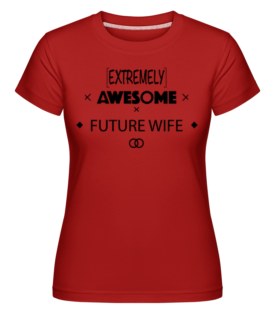 Awesome Future Wife ·  T-shirt Shirtinator femme