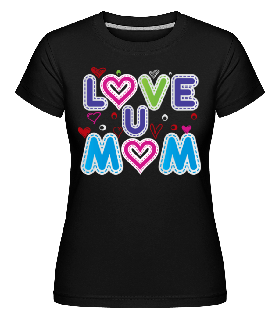 Mom Love ·  T-shirt Shirtinator femme