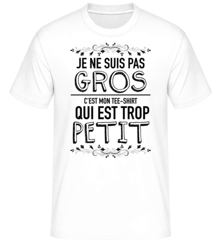 Je Ne Suis Pas Gros ·  T-Shirt Shirtinator homme