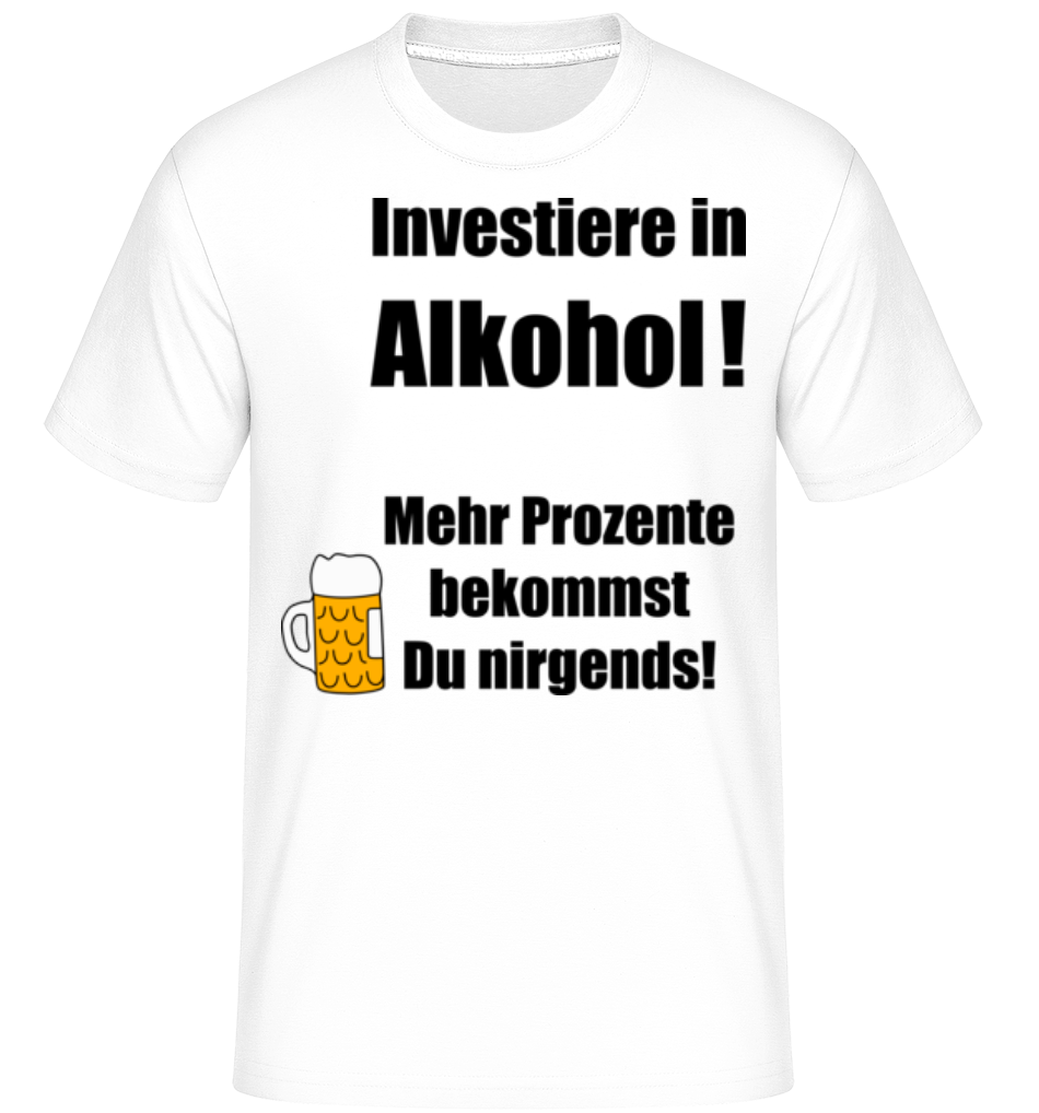 Investiere In Alkohol! · Shirtinator Männer T-Shirt