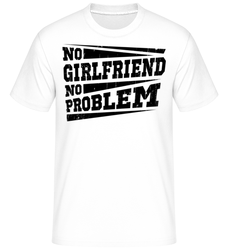 No Girlfriend No Problem ·  T-Shirt Shirtinator homme