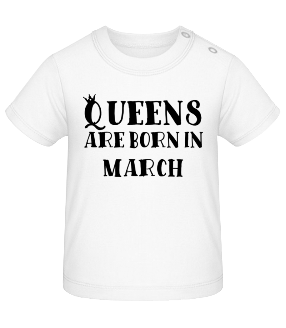 Queens Are Born In March · T-shirt Bio Bébé