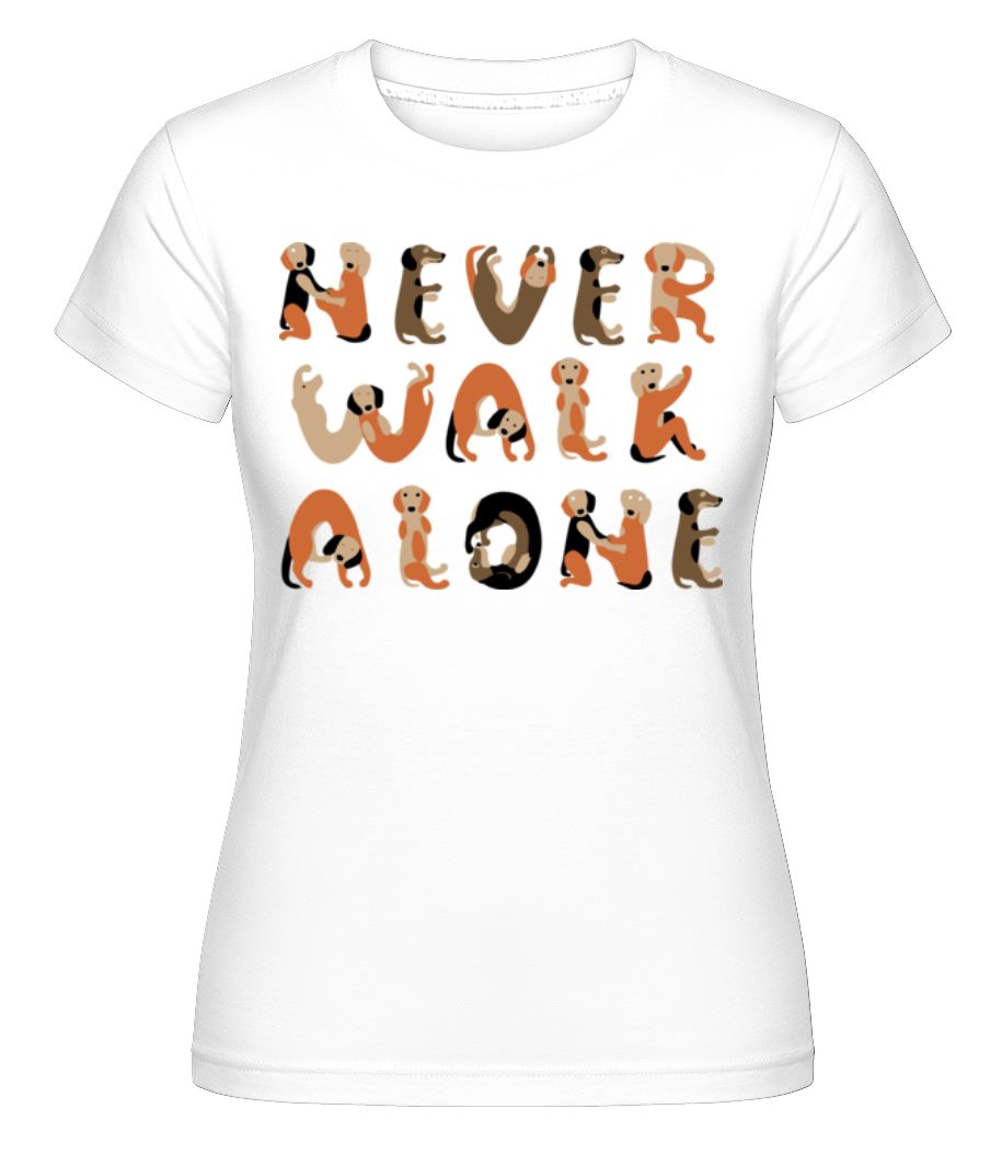 Never Walk Alone Dogs ·  T-shirt Shirtinator femme