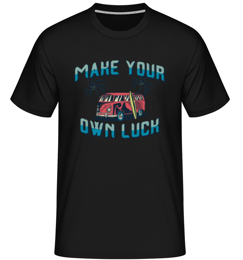 Make Your Own Luck ·  T-Shirt Shirtinator homme