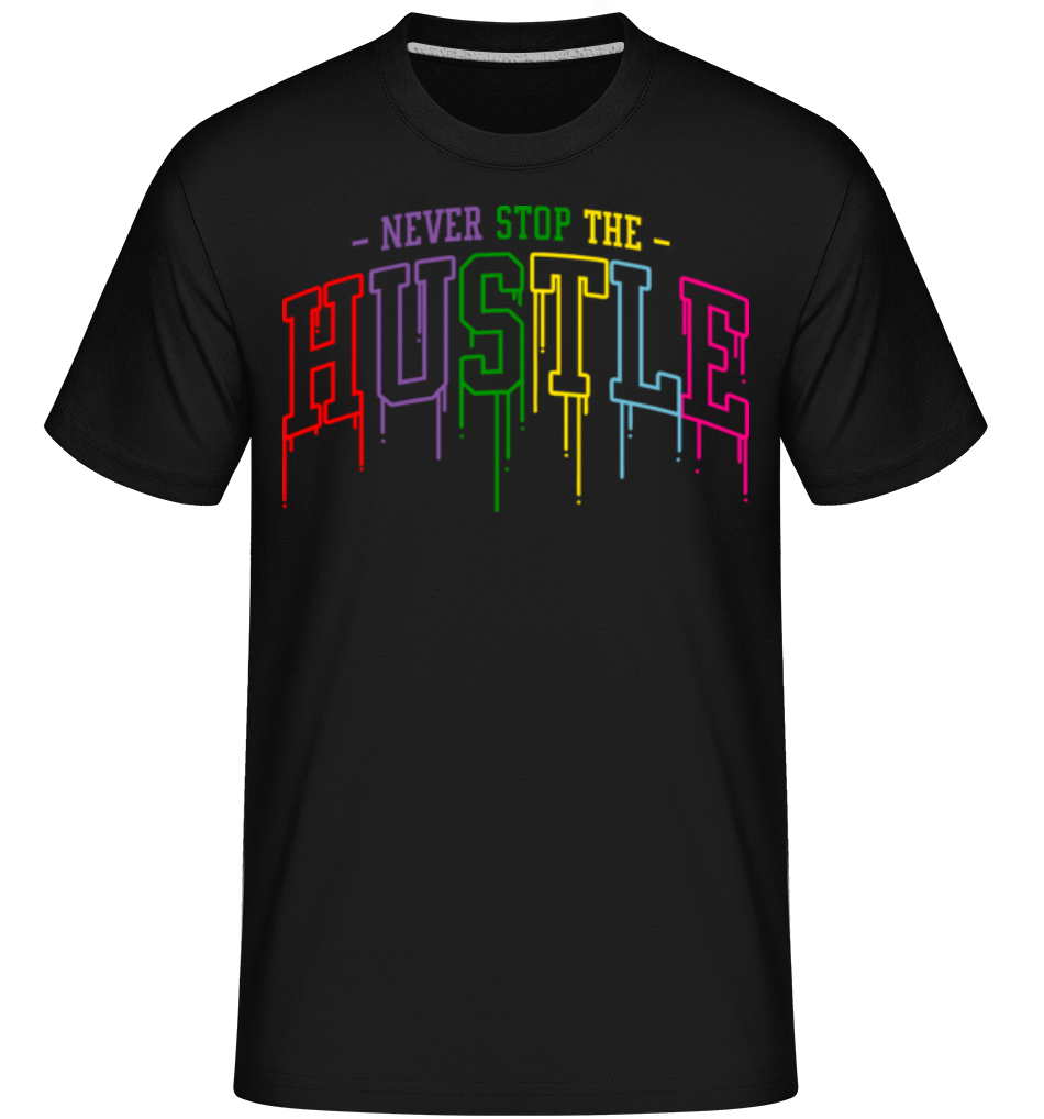 Never Stop The Hustle ·  T-Shirt Shirtinator homme