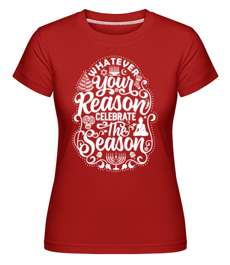 Whatever Your Reason ·  T-shirt Shirtinator femme