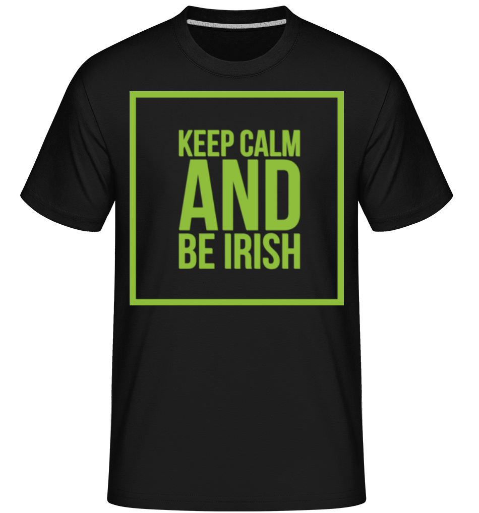 Keep Calm And Be Irish Logo ·  T-Shirt Shirtinator homme
