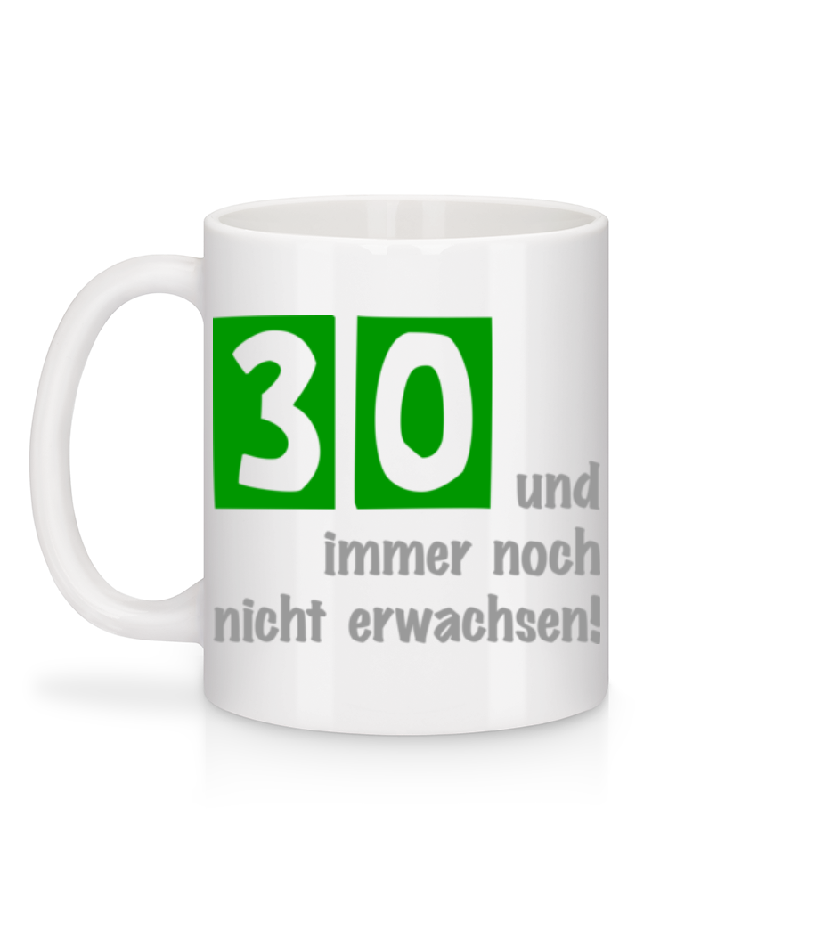30 Und Noch Nicht Erwachsen - Tasse - Weiß - Hinten