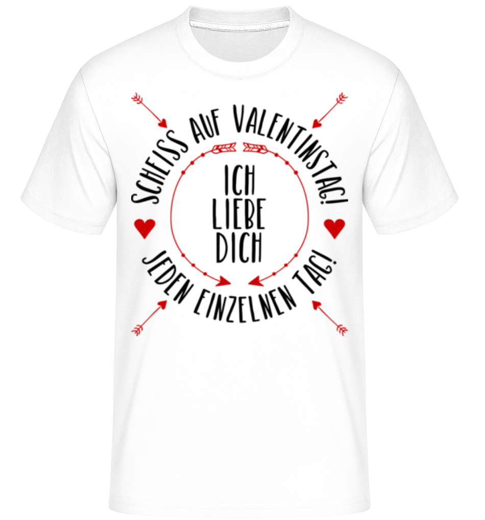 Liebe Dich Jeden Einzelnen Tag · Shirtinator Männer T-Shirt