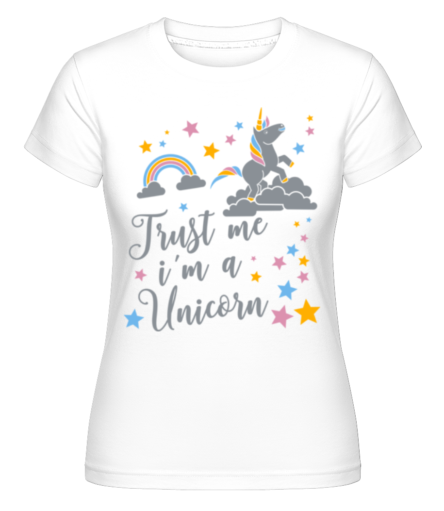 Trust Me I'm A Unicorn ·  T-shirt Shirtinator femme