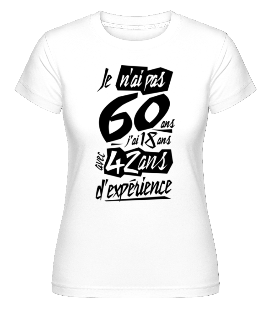Je N'ai Pas 60 Ans ·  T-shirt Shirtinator femme