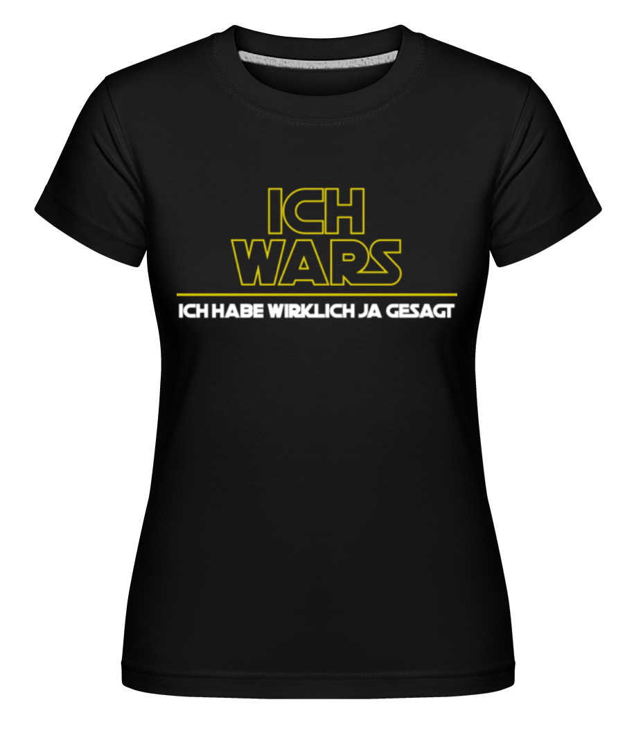 Ich Wars · Shirtinator Frauen T-Shirt