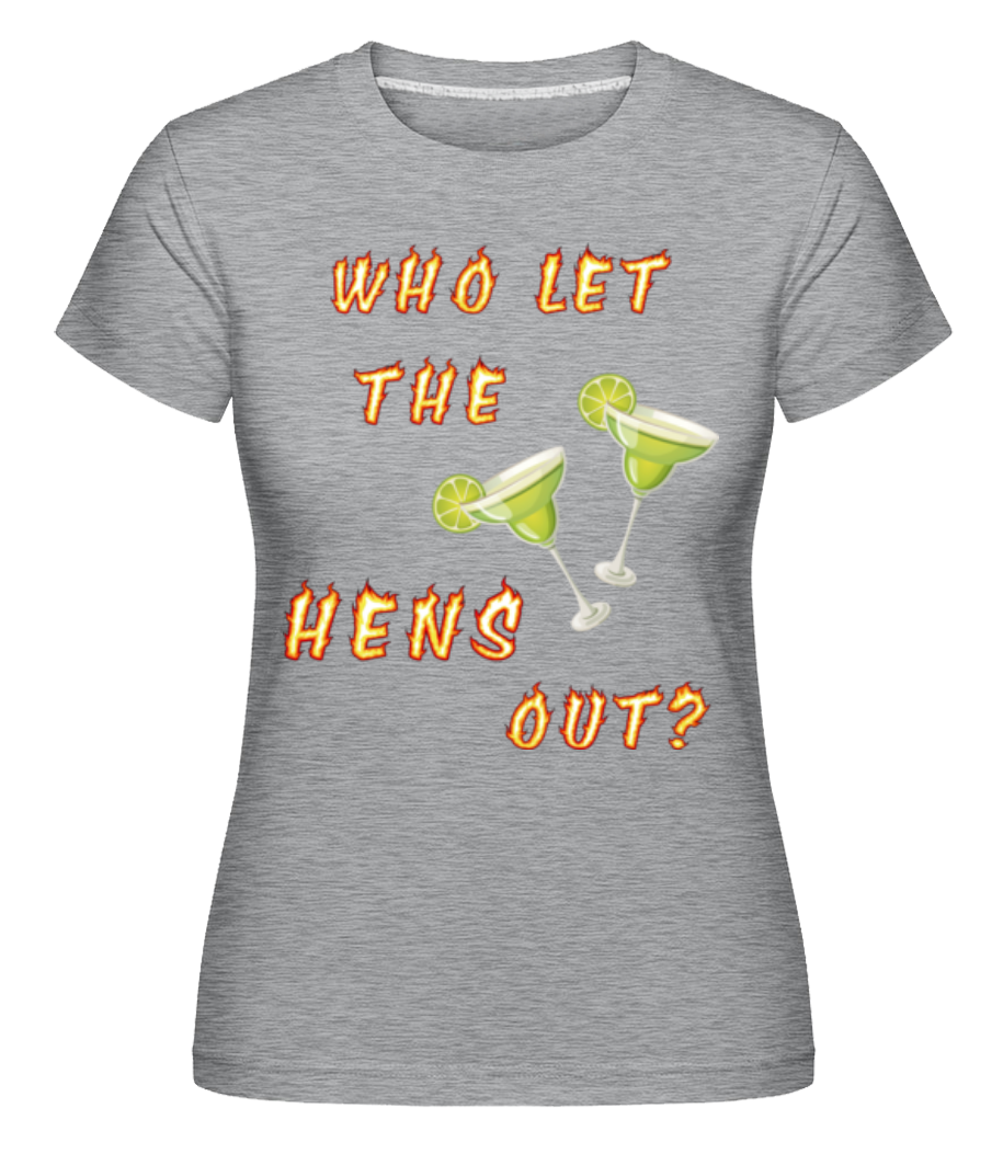 Who Let The Hens Out? ·  T-shirt Shirtinator femme