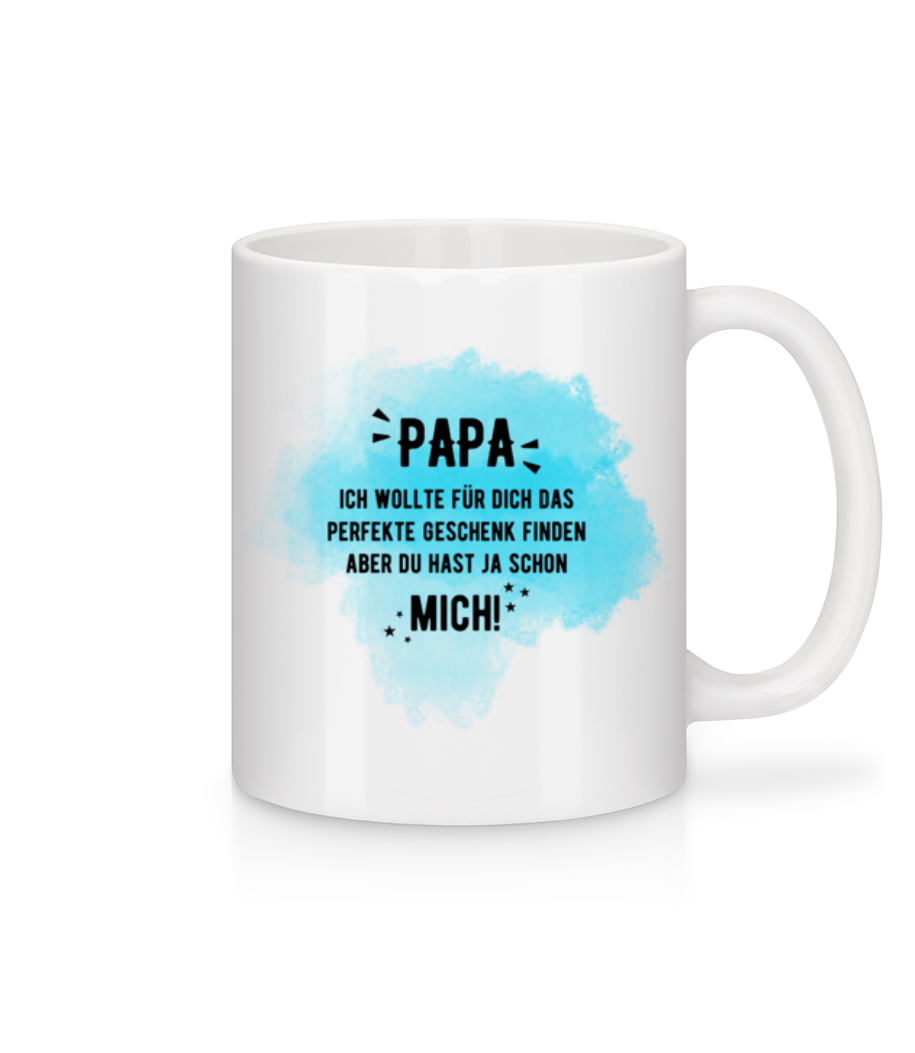 Papa Hast Ja Schon Mich - Tasse - Weiß - Vorne