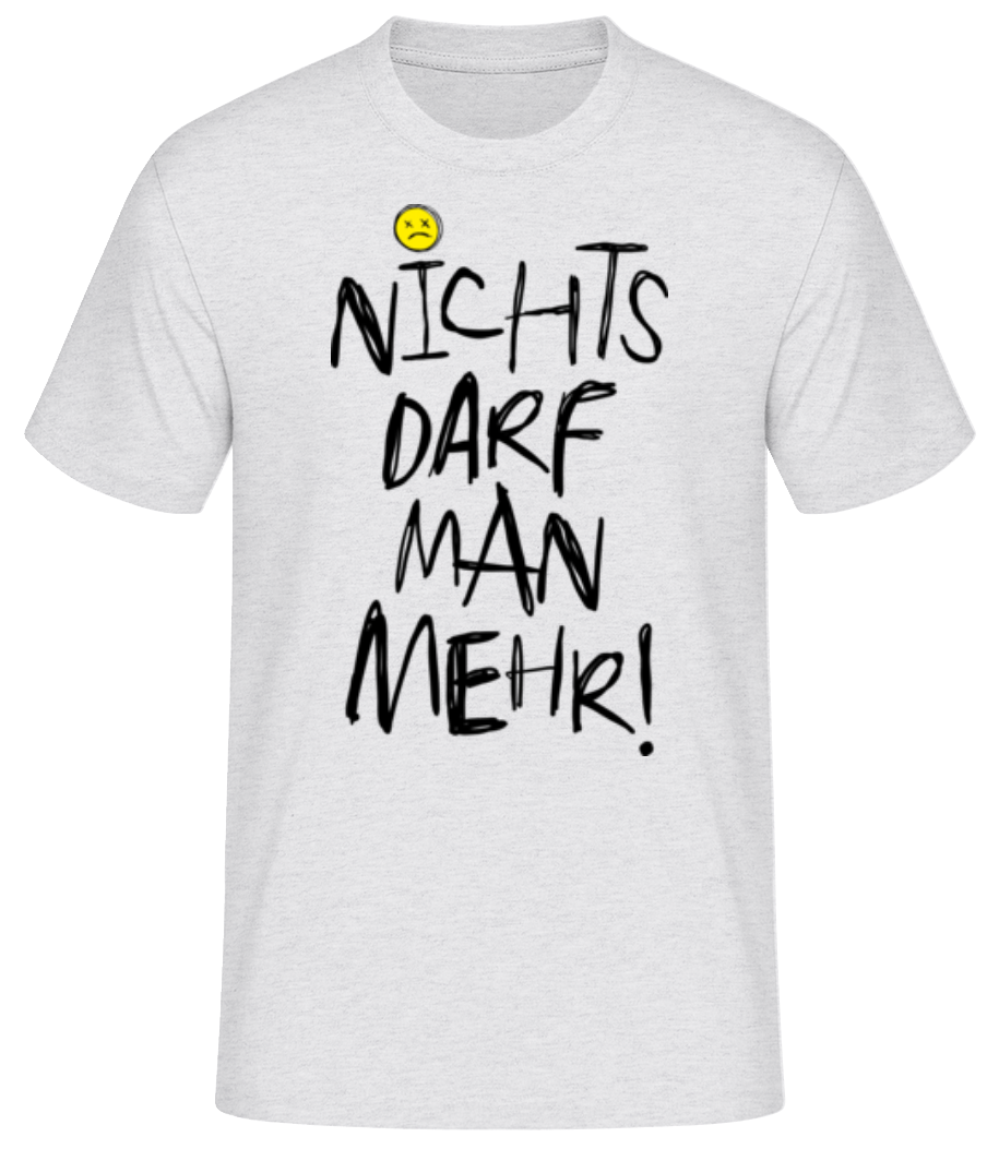 Nichts Darf Man Mehr! · Männer Basic T-Shirt