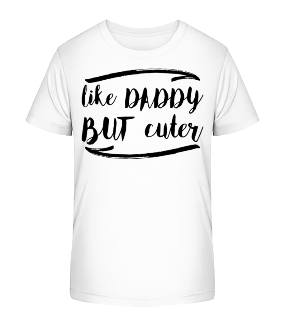 Like Daddy But Cuter · T-shirt bio Enfant Stanley Stella 2.0