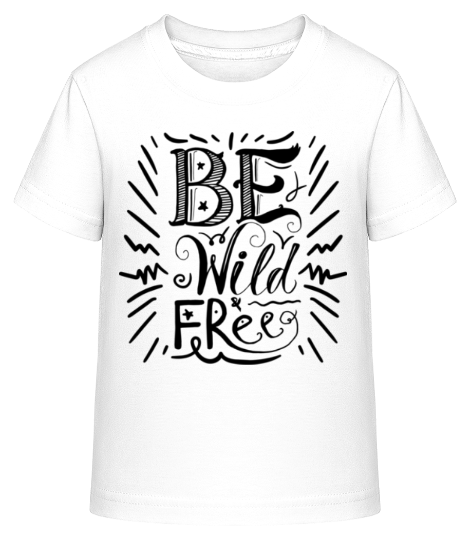 Be Wild & Free · T-shirt shirtinator Enfant