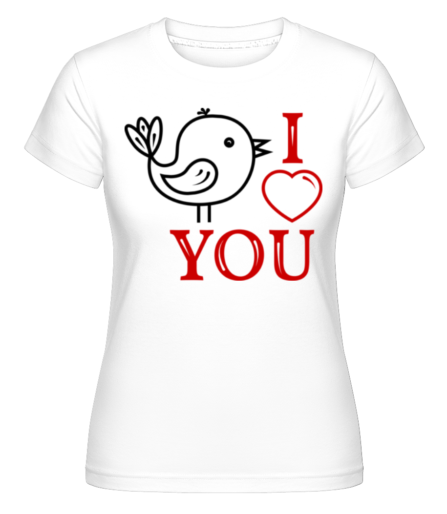 I Love You Birdie ·  T-shirt Shirtinator femme