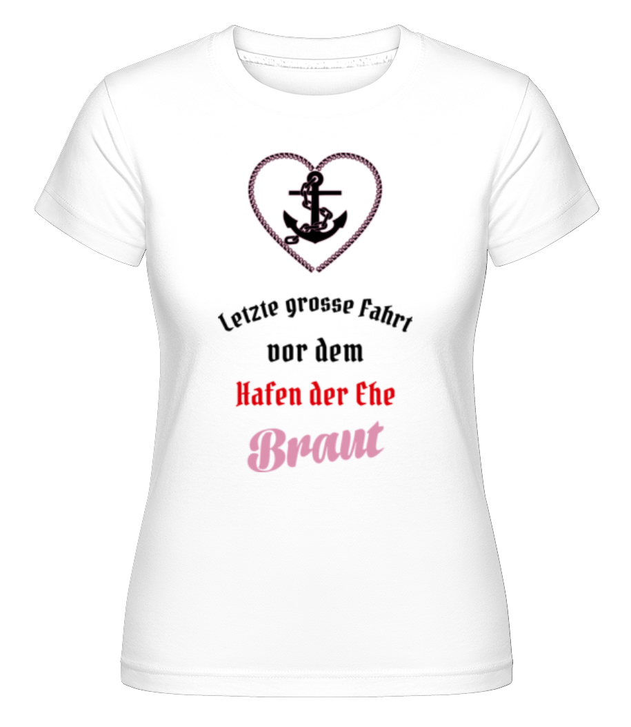 Hafen Der Ehe Braut · Shirtinator Frauen T-Shirt