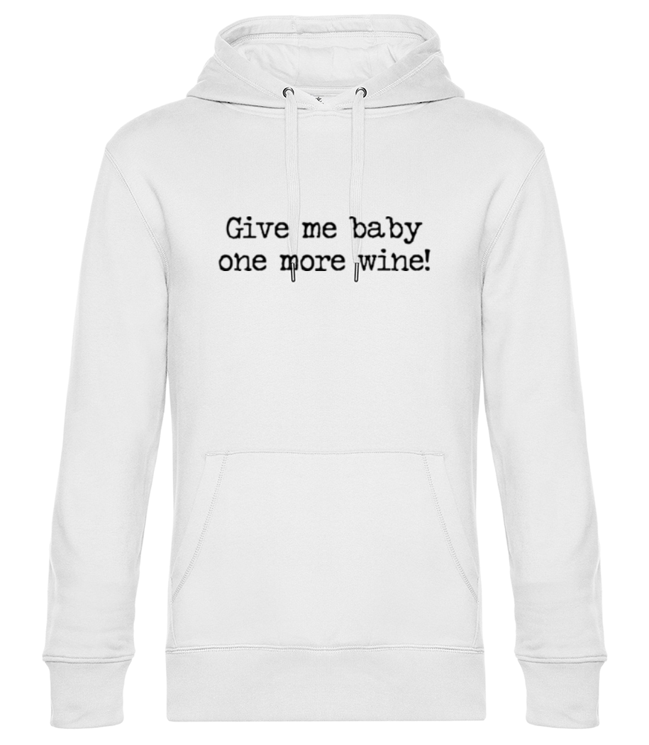 Give Me Baby One More Wine - Sweat à capuche premium Unisexe - Blanc - Devant