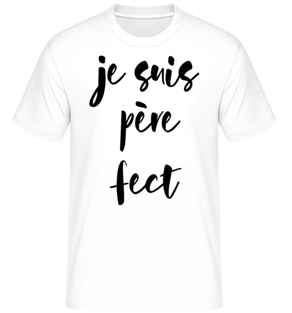 Aperçu: Je Suis Père Fect -  T-Shirt Shirtinator homme - Blanc - Devant