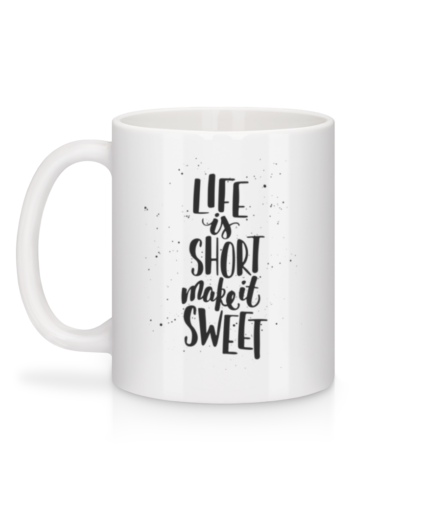 Life Is Short Make It Sweet - Mug en céramique blanc - Blanc - Derrière