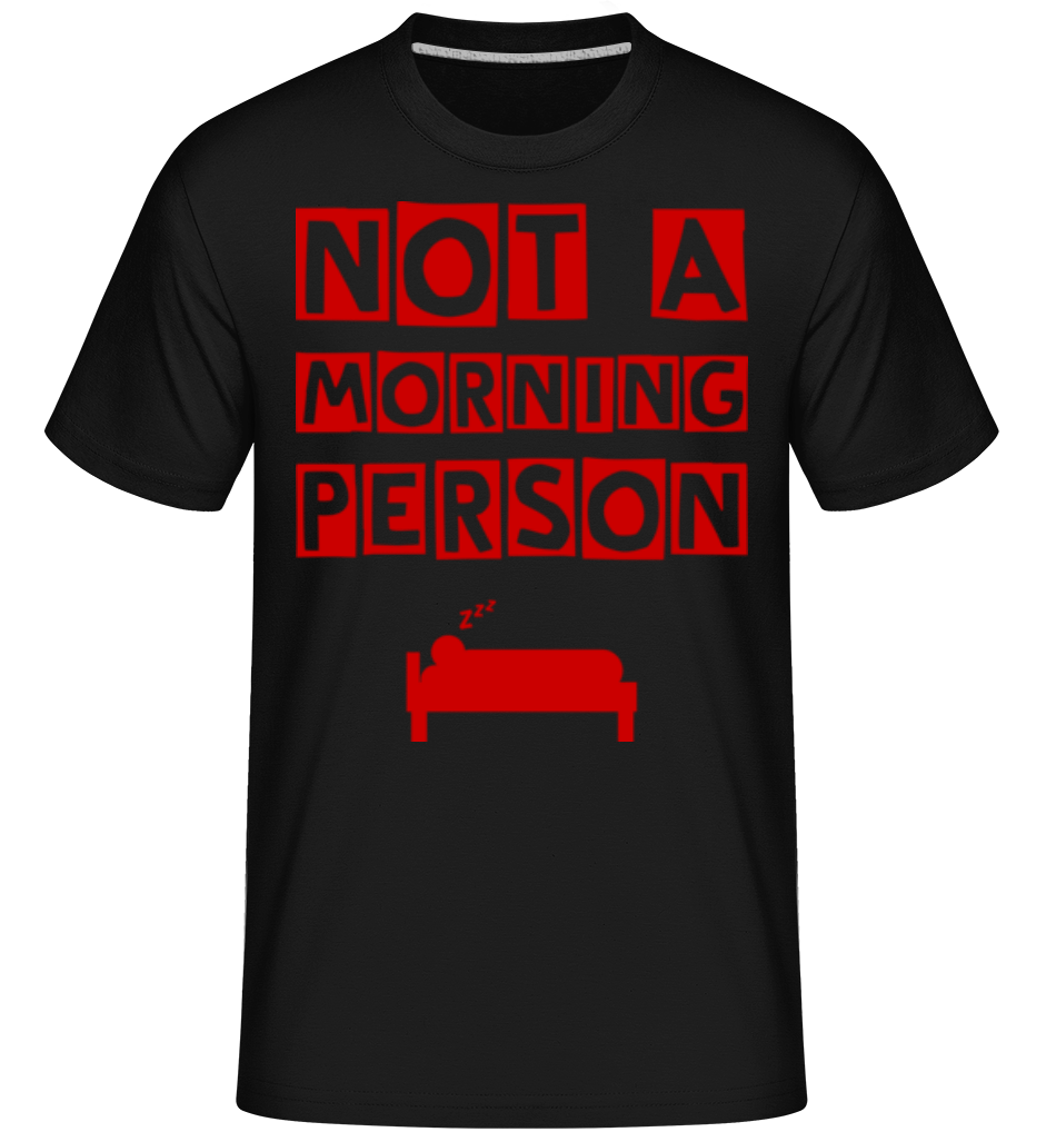 Not A Morning Person ·  T-Shirt Shirtinator homme
