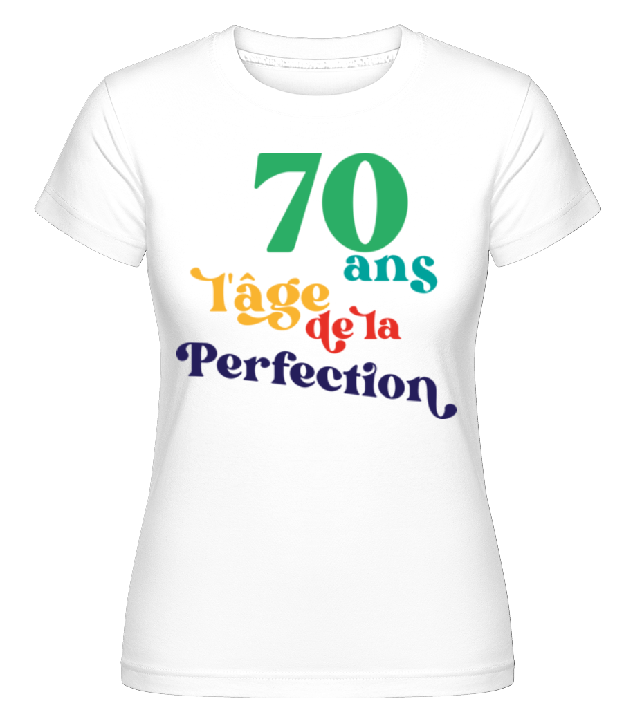 70 L'âge De La Perfection ·  T-shirt Shirtinator femme
