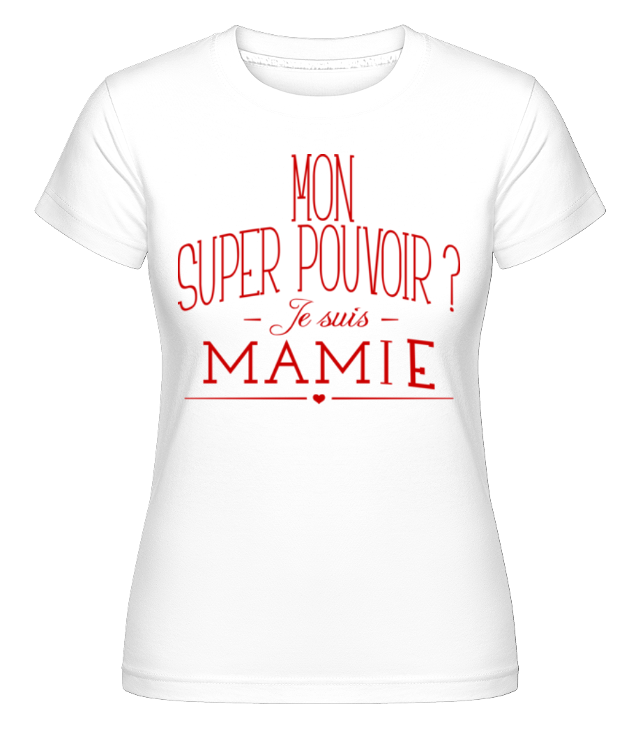 Super Pouvoir Mamie ·  T-shirt Shirtinator femme