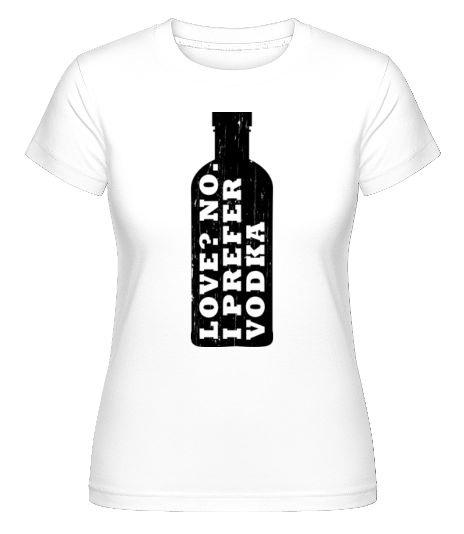 I Prefer Vodka ·  T-shirt Shirtinator femme