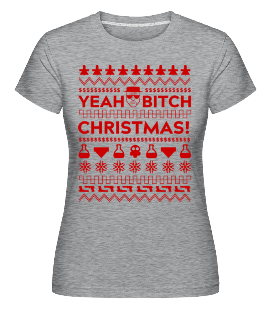 Yeah Bitch Christmas ·  T-shirt Shirtinator femme