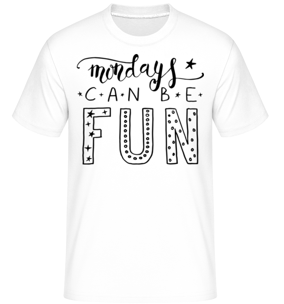 Aperçu: Mondays Can Be Fun -  T-Shirt Shirtinator homme - Blanc - Devant