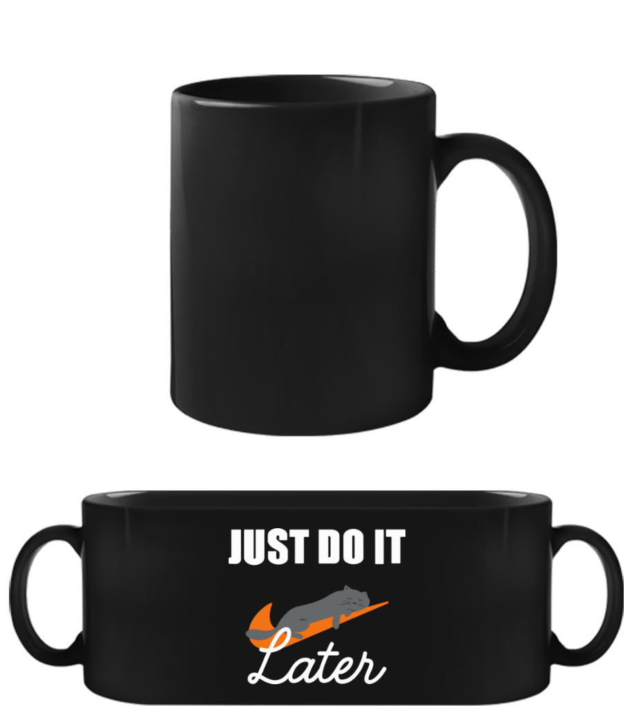 Just Do It Later · Tasse Noire
